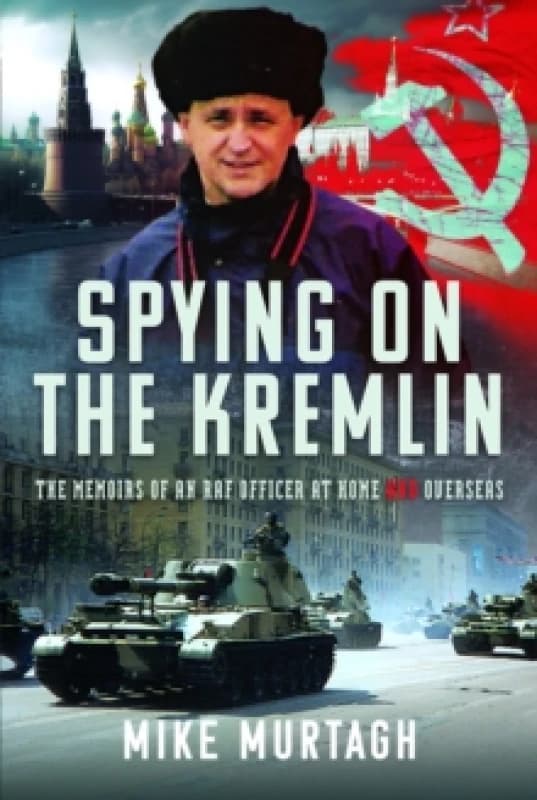 Spying on the Kremlin. Hardback. By Mike Murtagh Books