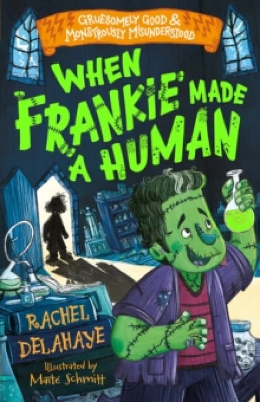 When Frankie Made a Human (Gruesomely Good and Monstrously Misunderstood) Paperback / softback