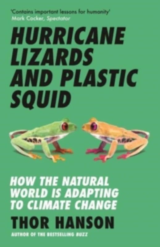 Hurricane Lizards and Plastic Squid : How the Natural World is Adapting to Climate Change Paperback / softback