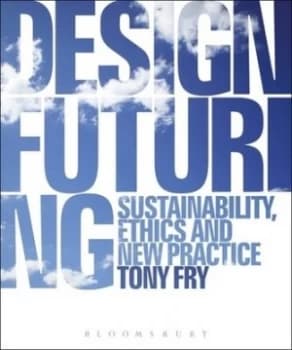 Design Futuring by Tony Fry Book