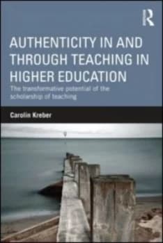 Authenticity in and through Teaching in Higher Education by Carolin Kreber Book