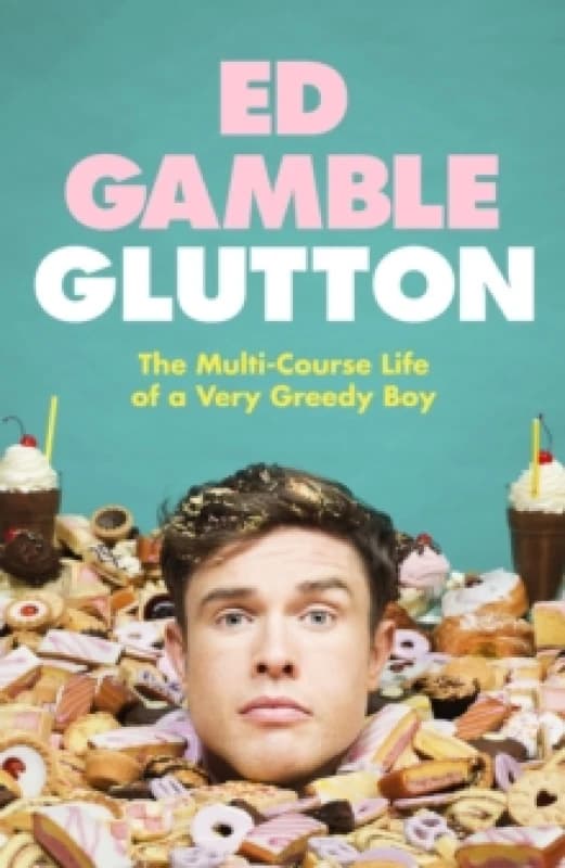 Glutton : The Multi-Course Life of a Very Greedy Boy Hardback