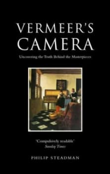 Vermeers Camera by Philip Steadman Book