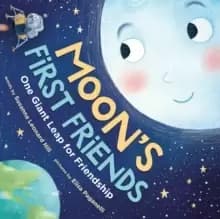 Moons First Friends : One Giant Leap for Friendship