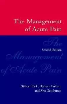 The Management of Acute Pain by Gilbert Park