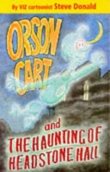 Orson Cart and the Haunting of Headstone Hall by Steve Donald and Steve Donald Book