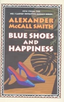 Blue Shoes and Happiness by Alexander Mccall Smith Hardback