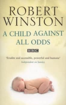 A Child against All Odds by Lord Robert Winston Paperback