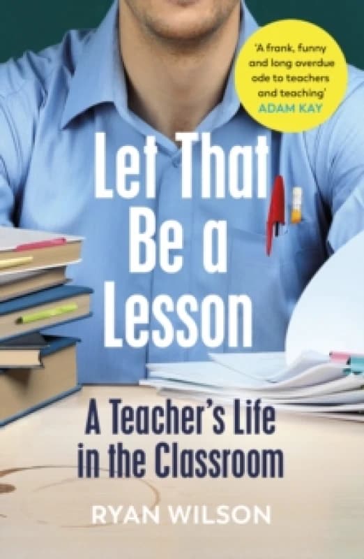 Let That Be a Lesson : A Teachers Life in the Classroom Paperback / softback