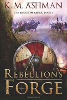 Rebellions Forge by K M Ashman Book