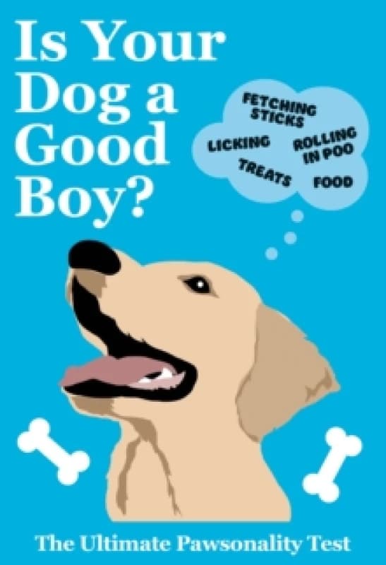 Is Your Dog A Good Boy? The Ultimate Pawsonality Test Hardback