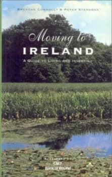 Moving to Ireland by Brendan Connolly and Peter Steadman Hardback