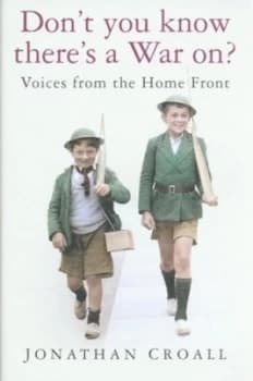 Dont You Know Theres a War On by Jonathan Croall Hardback