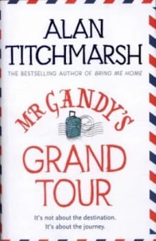 Mr Gandys Grand Tour by Alan Titchmarsh Hardback