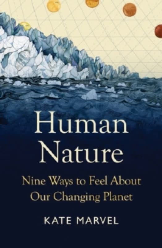 Human Nature : Nine Ways to Feel About Our Changing Planet Hardback