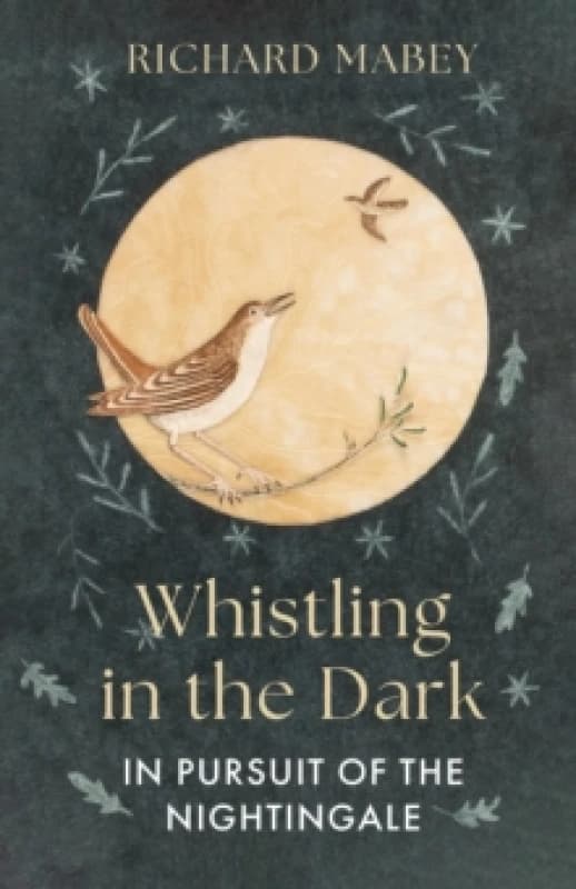 Whistling in the Dark : In Pursuit of the Nightingale Hardback