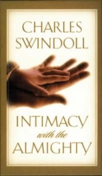 Intimacy with the Almighty by Charles R. Swindoll Hardback