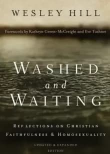 Washed and Waiting : Reflections on Christian Faithfulness and Homosexuality