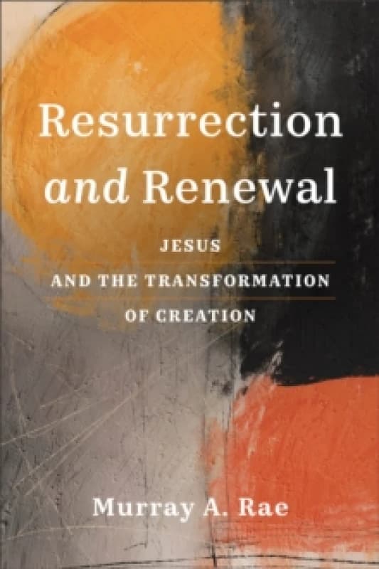 Resurrection and Renewal : Jesus and the Transformation of Creation Paperback / softback