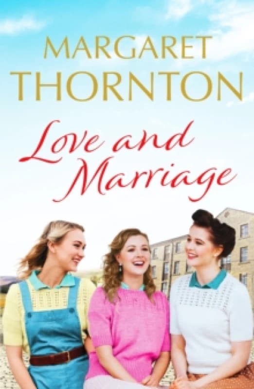 Love and Marriage : A captivating Yorkshire saga of happiness and heartbreak Paperback / softback