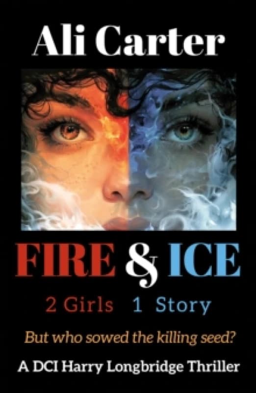 Fire & Ice : 2 Girls, 1 Story. But who sowed the killing Seed? Paperback / softback