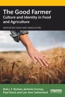 The Good Farmer : Culture and Identity in Food and Agriculture