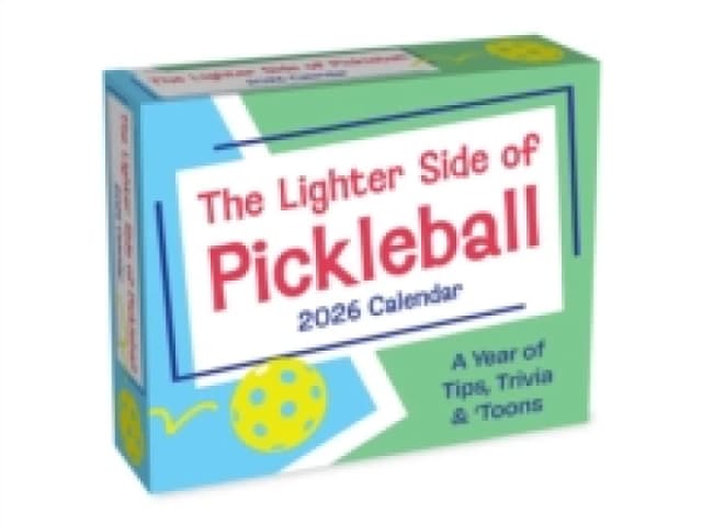 The Lighter Side of Pickleball 2026 Day-to-Day Calendar : A Year of Tips, Trivia & 'Toons Calendar