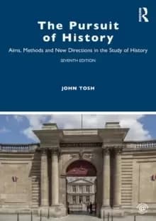 The Pursuit of History : Aims, Methods and New Directions in the Study of History