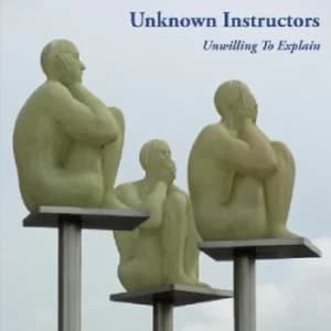 Unwilling to Explain by Unknown Instructors Vinyl Album