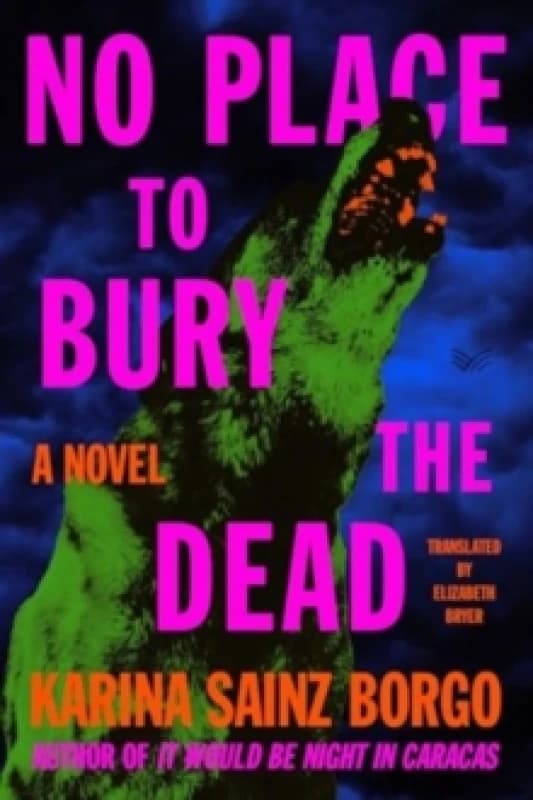 No Place to Bury the Dead. Hardback. By Karina Sainz Borgo Books