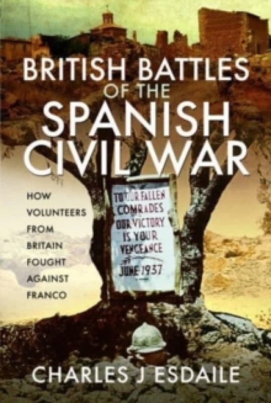 British Battles of the Spanish Civil War : Fighting Franco Hardback