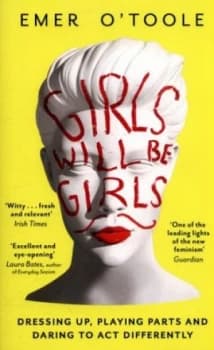 Girls Will Be Girls by Emer Otoole Paperback