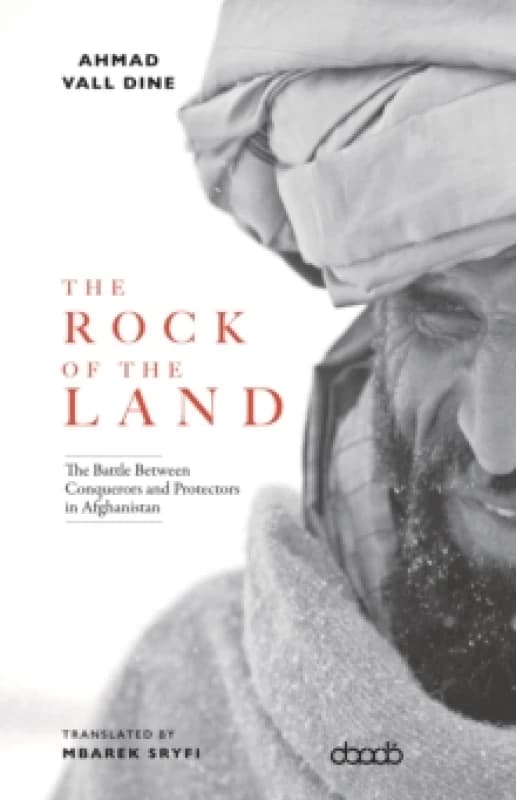 The Rock of The Land : The Battle Between Conquerors and Protectors in Afghanistan Paperback / softback