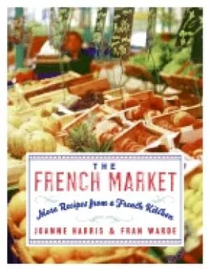 french market more recipes from a french kitchen