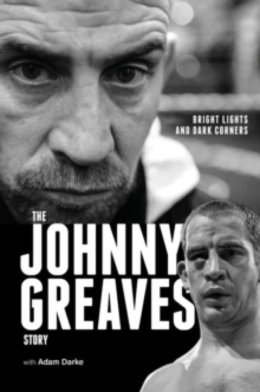 Bright Lights and Dark Corners : The Johnny Greaves Story Hardback