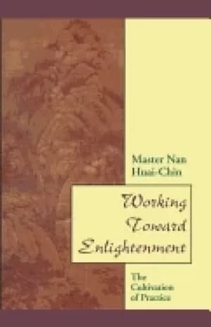 working toward enlightenment the cultivation of practice