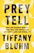 prey tell why we silence women who tell the truth and how everyone can spea