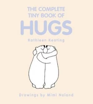 The Complete Tiny Book of Hugs by Kathleen Keating Paperback