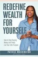 redefine wealth for yourself how to stop chasing money and finally live you