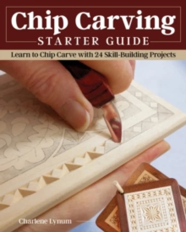 Chip Carving Starter Guide : Learn to Chip Carve with 24 Skill-Building Projects Paperback / softback