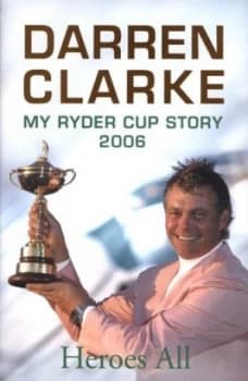 Heroes All by Darren Clarke Hardback