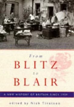 From Blitz to Blair by Dr Nick Tiratsoo Hardback