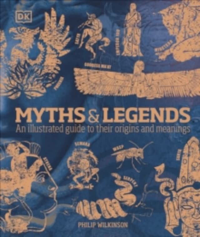 Myths & Legends : An illustrated guide to their origins and meanings Hardback