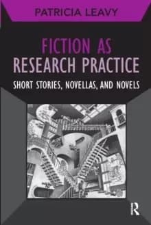 Fiction as Research Practice : Short Stories, Novellas, and Novels