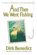 and then we went fishing a story of fatherhood fate and forgiveness