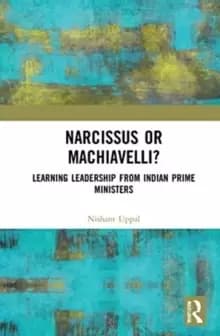 Narcissus or Machiavelli? Learning Leadership from Indian Prime Ministers