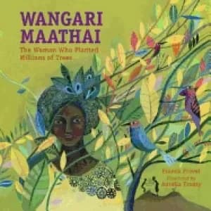 wangari maathai the woman who planted millions of trees