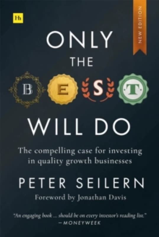 Only the Best Will Do : The compelling case for investing in quality growth businesses Paperback / softback