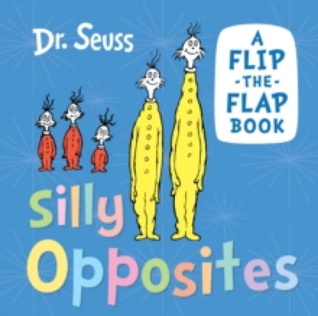 Silly Opposites : A Flip-the-Flap Book Board book