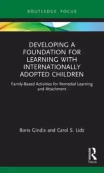 Developing a Foundation for Learning with Internationally Adopted Children : Family-Based Activities for Remedial Learning and Attachment